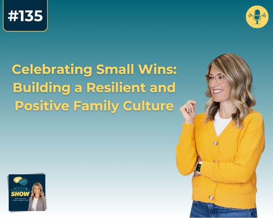 Celebrating Small Wins: Building a Resilient and Positive Family Culture