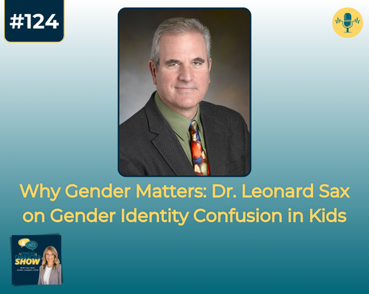 Why Gender Matters: Dr. Leonard Sax on Gender Identity Confusion in Kids